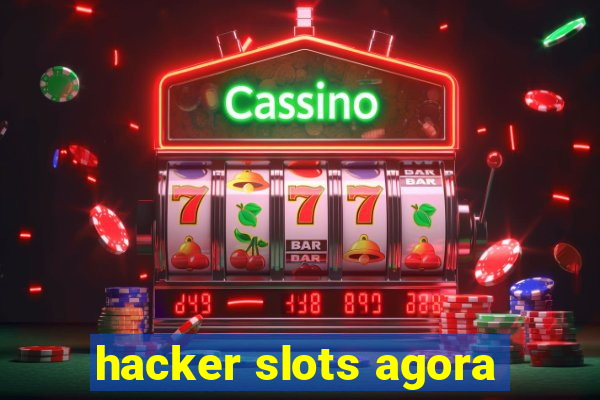 hacker slots agora